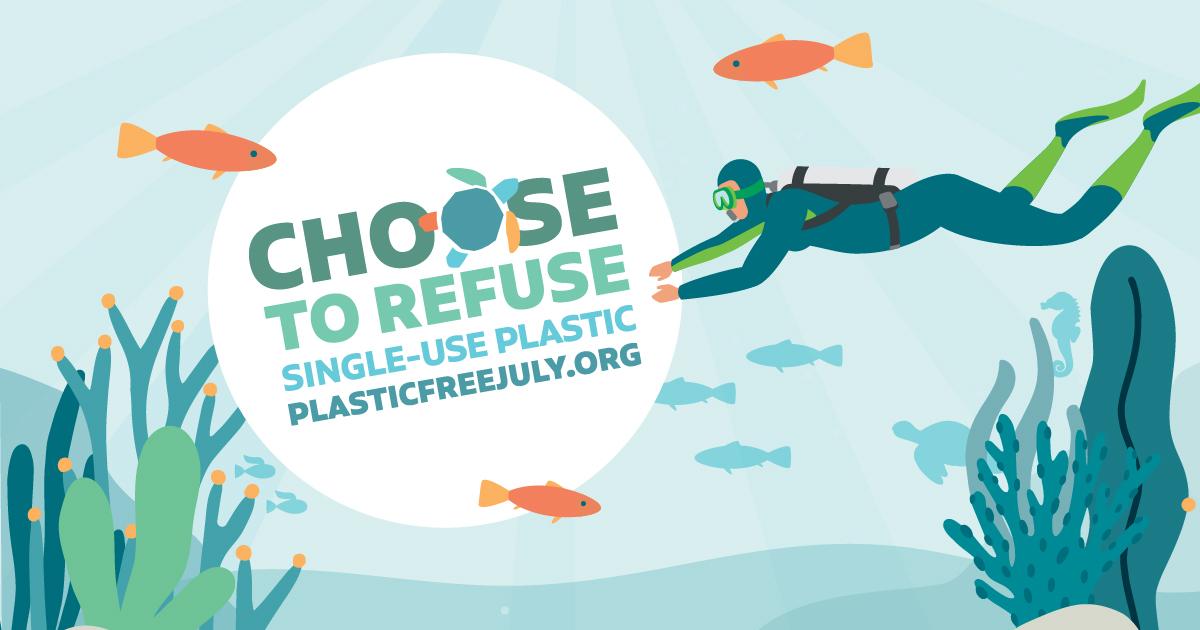 Graphic of a scuba diver swimming amongst fish and seaweed with the words "Choose to refuse single-use plastic: plasticfreejuly.com"