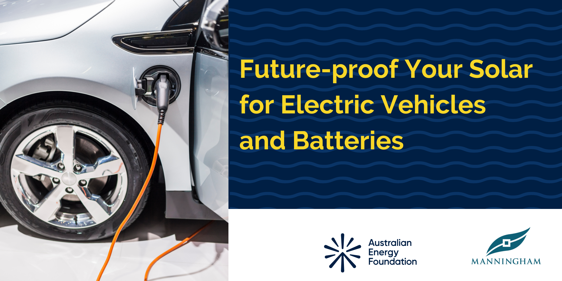 Image of a silver car with an electric charging cable plugged into it and the words future-proof your solar for electric vehicles and batteries